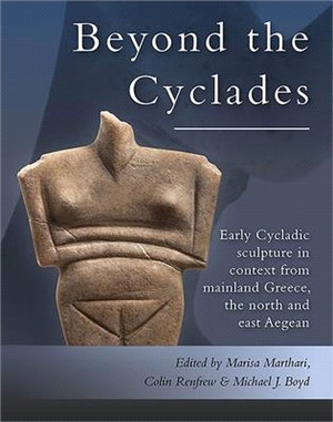 Early Cycladic Sculpture in Context from Beyond the Cyclades ― From Mainland Greece, the North and East Aegean