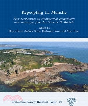 Repeopling La Manche ― New Perspectives on Neanderthal Lifeways from La Cotte De St Brelade