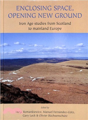 Enclosing Space, Opening New Ground ― Iron Age Studies from Scotland to Mainland Europe