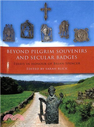 Beyond Pilgrim Souvenirs and Secular Badges ― Essays in Honour of Brian Spencer