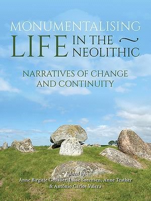 Monumentalizing Life in Neolithic Europe ― Narratives of Continuity and Change