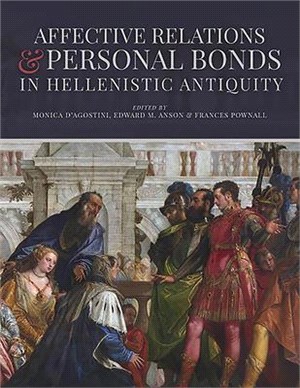 Affective Relationships and Personal Bonds in Hellenistic Antiquity ― Studies in Honor of Elizabeth D. Carney