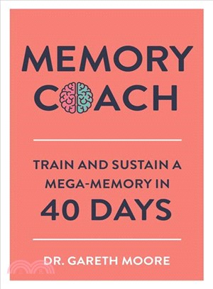 Memory Coach : Train and Sustain a Mega-Memory in 40 Days