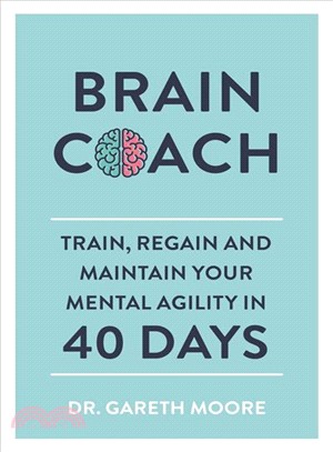 Brain Coach : Train, Regain and Maintain Your Mental Agility in 40 Days