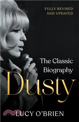 Dusty : The Classic Biography Revised and Updated