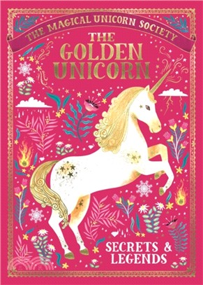 The Magical Unicorn Society: The Golden Unicorn - Secrets and Legends