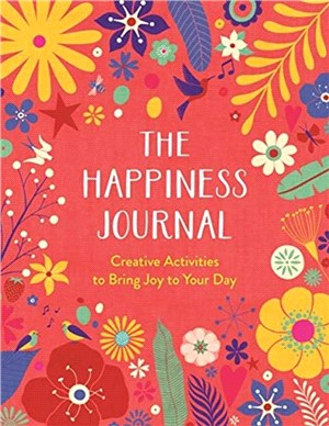The Happiness Journal : A Creative Journal to Bring Joy to Your Day