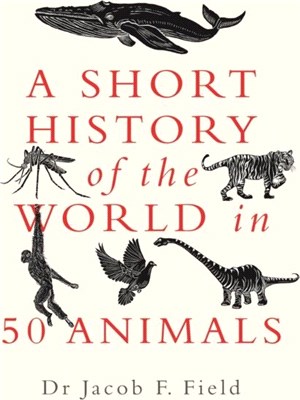 A Short History of the World in 50 Animals