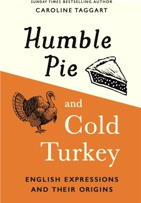 Humble Pie and Cold Turkey：English Expressions and Their Origins