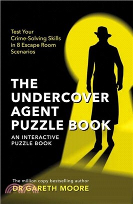 The Undercover Agent Puzzle Book：Test Your Crime-Solving Skills in 8 Escape Room Scenarios