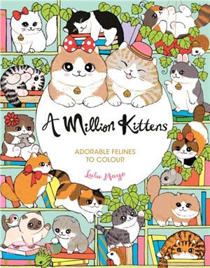 A Million Kittens：Adorable Felines to Colour