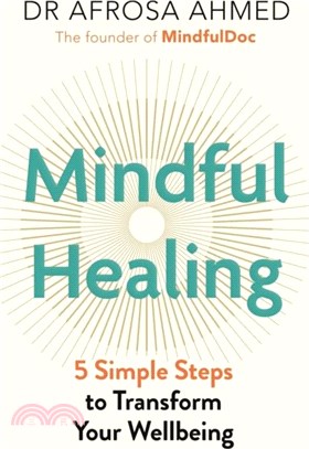Mindful Healing：5 Simple Steps to Transform Your Life