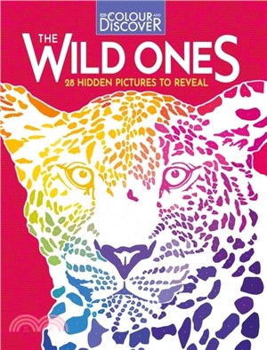 Colour and Discover: The Wild Ones：28 Hidden Pictures to Reveal