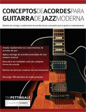 Conceptos De Acordes Para Guitarra De Jazz Moderna: Dominio de voicings y sustituciones de acordes de jazz avanzados para la guitarra contemporánea