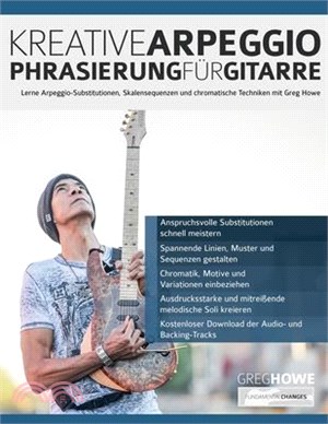 Kreative Arpeggio-Phrasierung für Gitarre: Lerne Arpeggio-Substitutionen, Skalensequenzen und chromatische Techniken mit Greg Howe