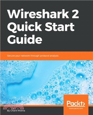 Wireshark 2 Quick Start Guide：Secure your network through protocol analysis