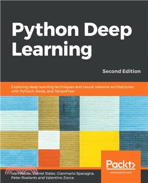 Python Deep Learning：Exploring deep learning techniques and neural network architectures with PyTorch, Keras, and TensorFlow, 2nd Edition