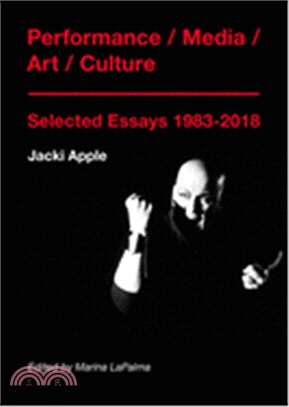 Performance/media/art/culture :selected essays 1983-2018 /