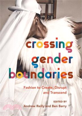 Crossing Gender Boundaries ― Fashion to Create, Disrupt and Transcend