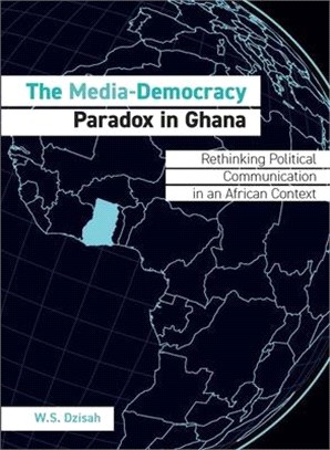 The Media-democracy Paradox in Ghana ― Rethinking Political Communication in an African Context