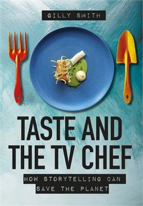 Taste and the TV Chef ― How Storytelling Can Save the Planet