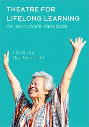 Theatre for Lifelong Learning: An Instructor's Handbook