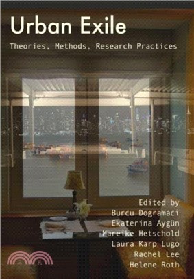 Urban Exile: Theories, Methods, Research Practices