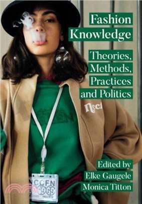 Fashion Knowledge：Theories, Methods, Practices and Politics