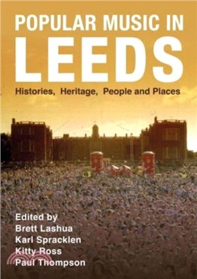 Popular Music in Leeds：Histories, Heritage, People and Places