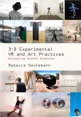 3-D Experimental VR and Art Practices：Untangling Another Dimension