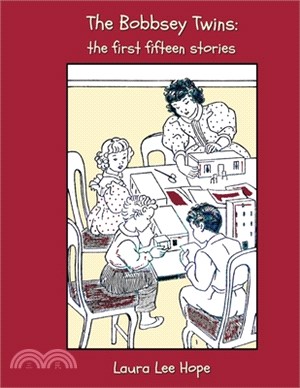 The Bobbsey Twins: The First Fifteen Stories, Including Merry Days Indoors and Out, in the Country, at the Seashore, at School, at Snow L