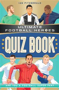 Ultimate Football Heroes Quiz Book