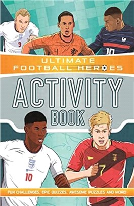 Ultimate Football Heroes Activity Book：Fun challenges, epic quizzes, awesome puzzles and more!