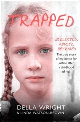 Trapped：My true story of a battle for justice after a childhood of hell