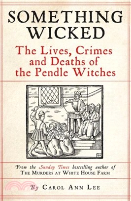 Something Wicked：The Lives, Crimes and Deaths of the Pendle Witches
