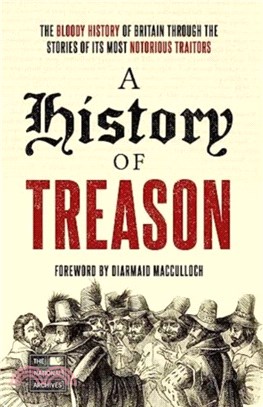 A History of Treason：The bloody history of Britain through the stories of its most notorious traitors