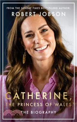 Catherine, the Princess of Wales：The Biography