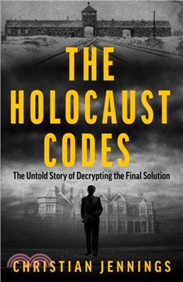 The Holocaust Codes：Decrypting the Final Solution