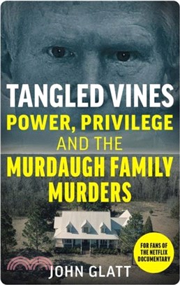 Tangled Vines：Power, Privilege and the Murdaugh Family Murders