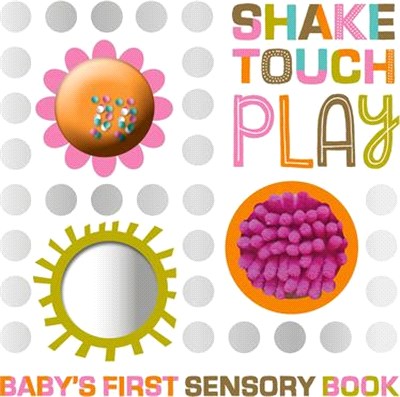 Shake touch play :baby's first sensory book /
