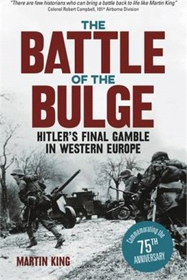 The Battle of the Bulge ― The Allies Greatest Conflict on the Western Front