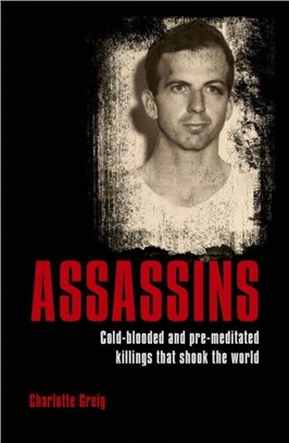 Assassins：Cold-blooded and Pre-meditated Killings that Shook the World