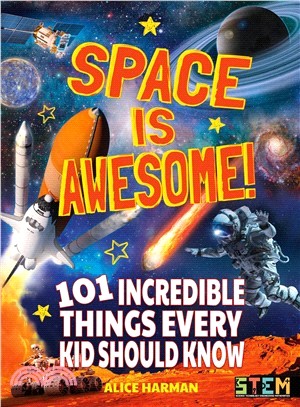 Space Is Awesome ― 101 Incredible Things Every Kid Should Know