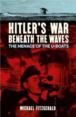 Hitler's War Beneath the Waves：The menace of the U-Boats