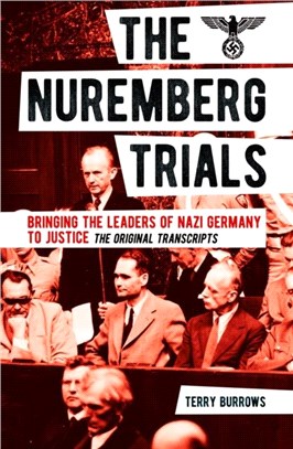 The Nuremberg Trials: Volume I：Bringing the Leaders of Nazi Germany to Justice