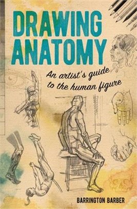 Drawing Anatomy ― An Artist's Guide to the Human Figure