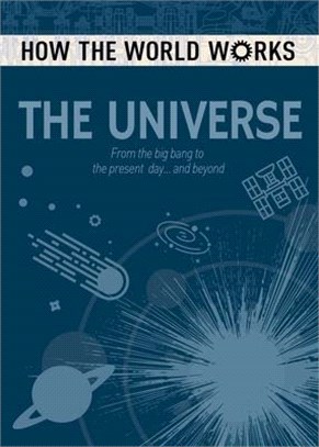 How the World Works - the Universe ― From the Big Bang to the Present Day... and Beyond