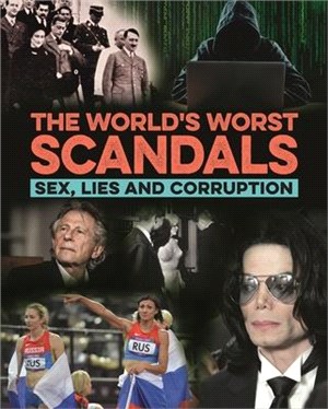 The World's Worst Scandals ― Sex, Lies and Corruption