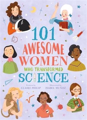 101 Awesome Women Who Transformed Science ― 101 Super Scientists