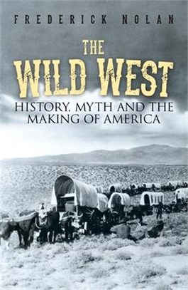 The Wild West ― History, Myth & the Making of America